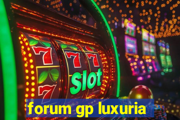 forum gp luxuria